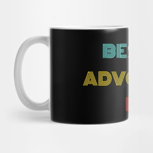 Best Advocate Ever - Nice Birthday Gift Idea Mug